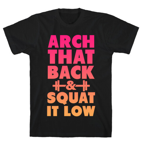 Arch Your Back & Squat it Low T-Shirt