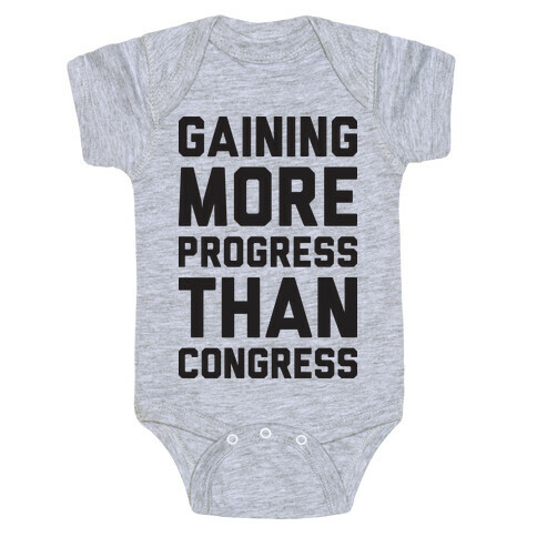 Gaining More Progress Than Congress Baby One-Piece