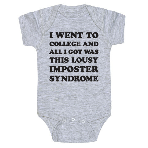 I Went To College All I Got Was This Lousy Imposter Syndrome Baby One-Piece