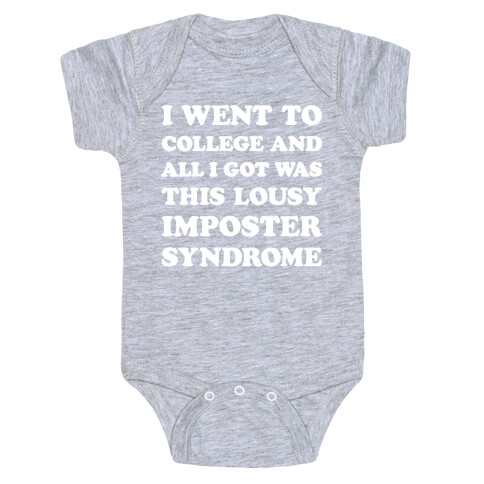 I Went To College All I Got Was This Lousy Imposter Syndrome Baby One-Piece