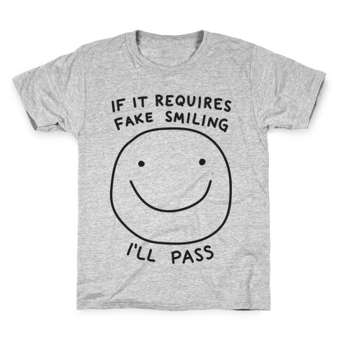 If It Requires Fake Smiling I'll Pass Kids T-Shirt