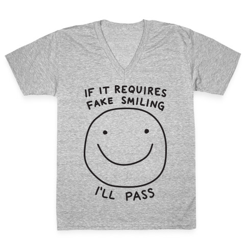 If It Requires Fake Smiling I'll Pass V-Neck Tee Shirt