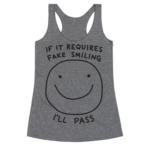 If It Requires Fake Smiling I'll Pass Racerback Tank Top