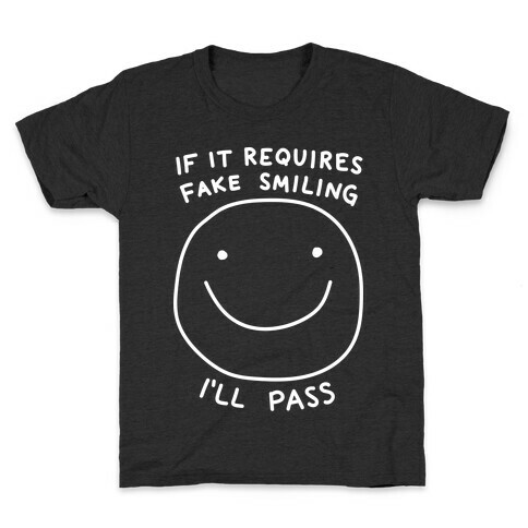 If It Requires Fake Smiling I'll Pass Kids T-Shirt