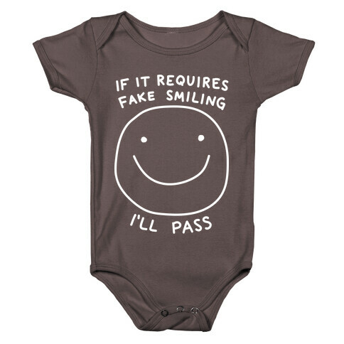 If It Requires Fake Smiling I'll Pass Baby One-Piece