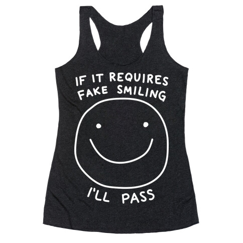 If It Requires Fake Smiling I'll Pass Racerback Tank Top