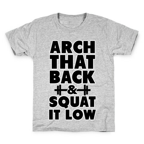 Arch Your Back & Squat it Low Kids T-Shirt