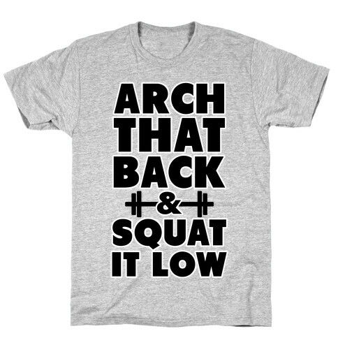 Arch Your Back & Squat it Low T-Shirt