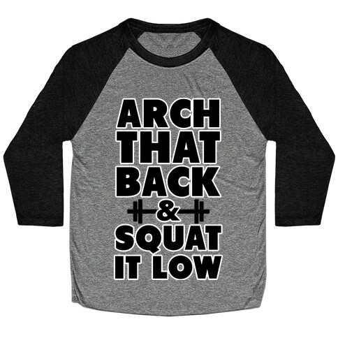 Arch Your Back & Squat it Low Baseball Tee