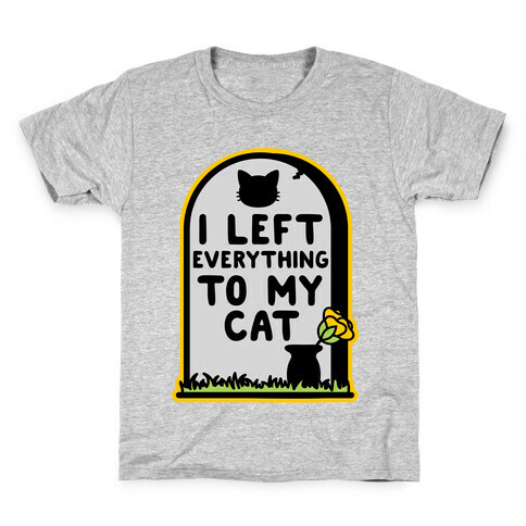 I Left Everything to my Cat  Kids T-Shirt