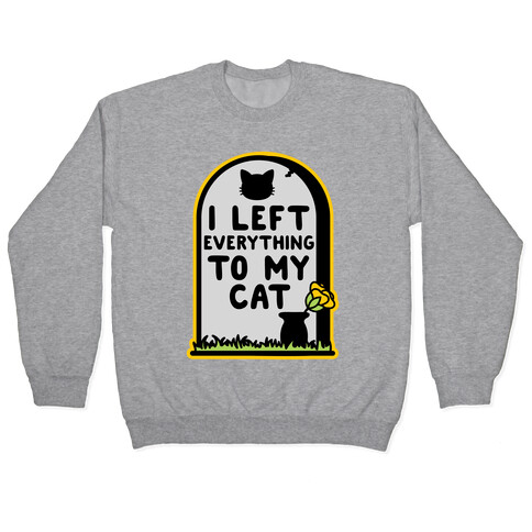 I Left Everything to my Cat  Pullover