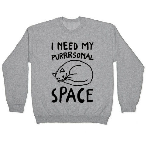 I Need My Purrrsonal Space Pullover