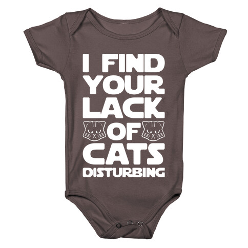 I Fing Your Lack of Cats Disturbing Parody White Print Baby One-Piece