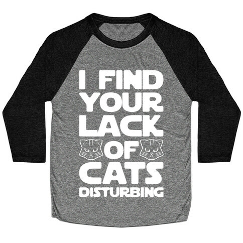 I Fing Your Lack of Cats Disturbing Parody White Print Baseball Tee