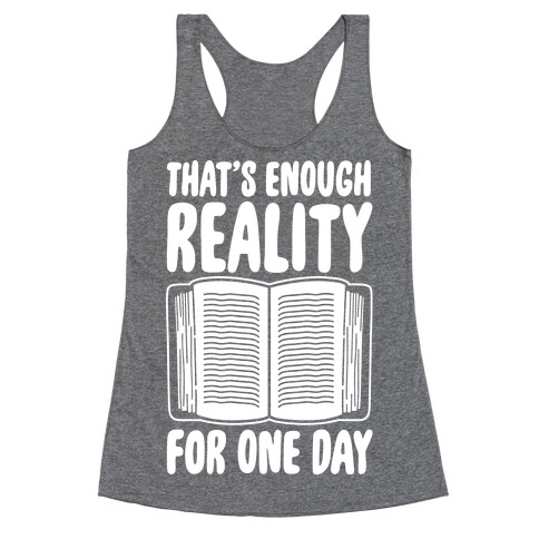 That's Enough Reality For One Day White Print Racerback Tank Top