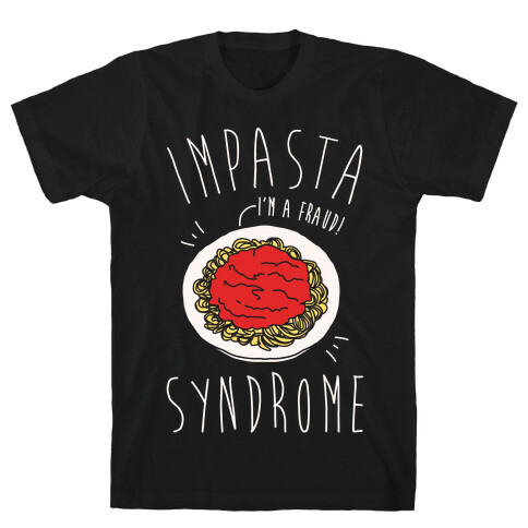 Impasta Syndrome Parody White Print T-Shirt