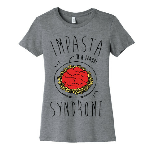 Impasta Syndrome Parody Womens T-Shirt