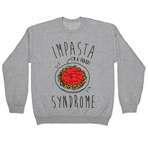 Impasta Syndrome Parody Pullover