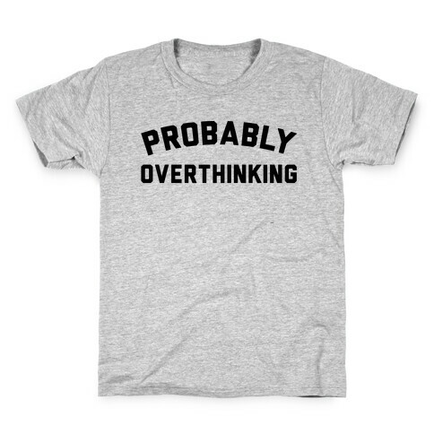 Probably Overthinking Kids T-Shirt