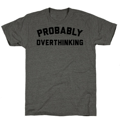 Probably Overthinking T-Shirt