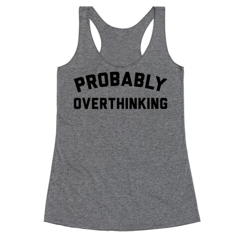 Probably Overthinking Racerback Tank Top