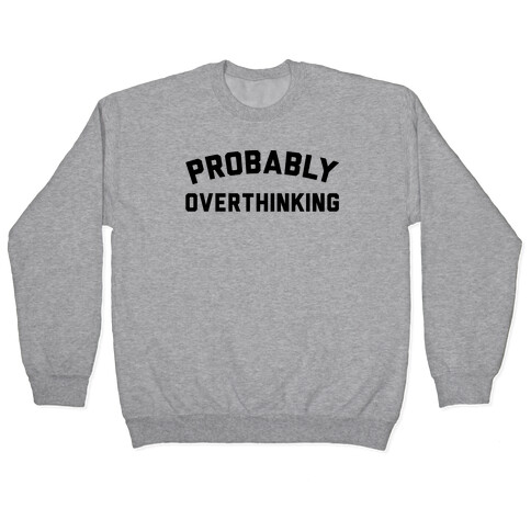 Probably Overthinking Pullover