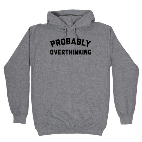 Probably Overthinking Hooded Sweatshirt