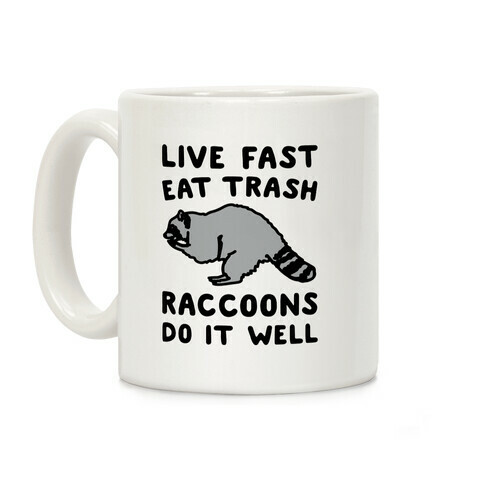 Live Fast Eat Trash Raccoons Do It Well Parody Coffee Mug