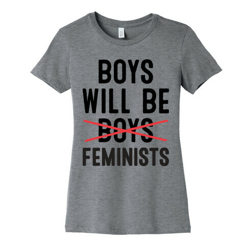 Boys Will Be Feminists  Womens T-Shirt