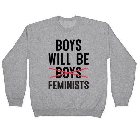 Boys Will Be Feminists  Pullover