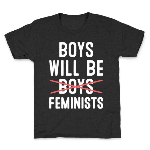 Boys Will Be Feminists  Kids T-Shirt