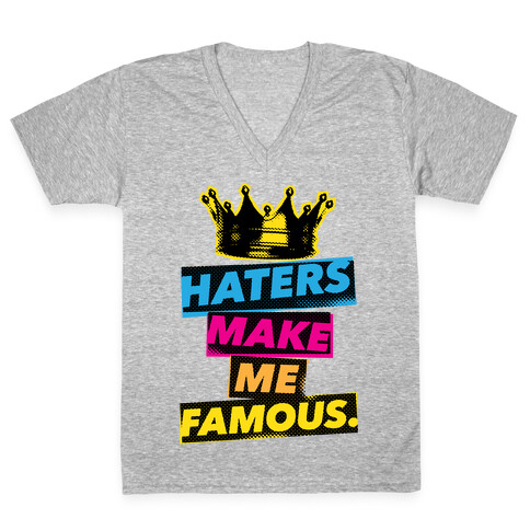 Haters Make Me Famous V-Neck Tee Shirt