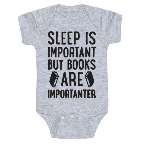 Sleep Is Important But Books Are Importanter Baby One-Piece