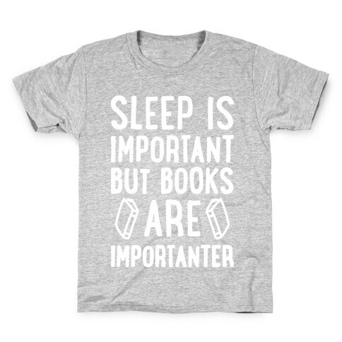 Sleep Is Important But Books Are Importanter Kids T-Shirt