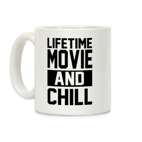 Lifetime Movie and Chill Coffee Mug