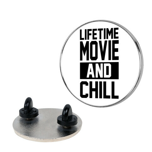 Lifetime Movie and Chill Pin