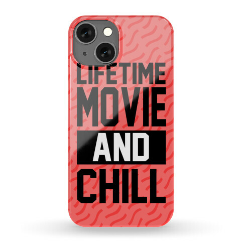 Lifetime Movie and Chill Phone Case