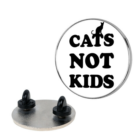 Cats Not Kids Pin