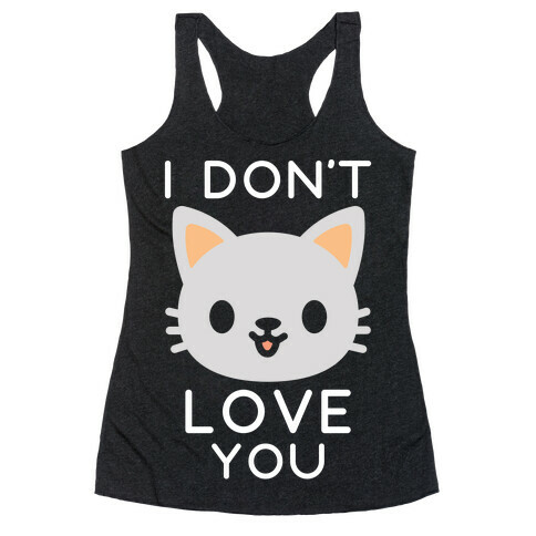I Don't Love You Racerback Tank Top