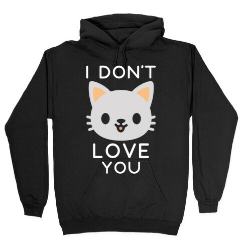 I Don't Love You Hooded Sweatshirt