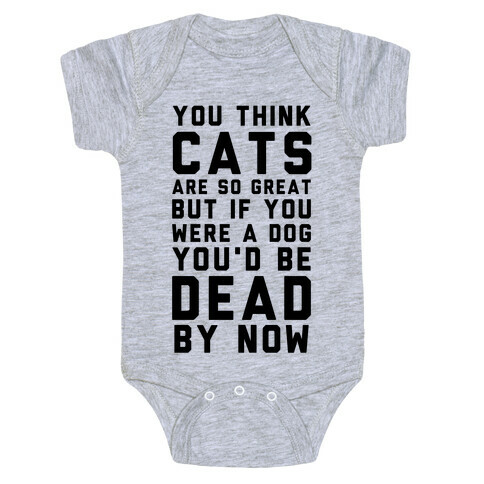 You Think Cats are So Great Baby One-Piece