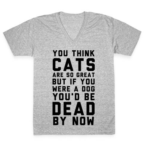 You Think Cats are So Great V-Neck Tee Shirt