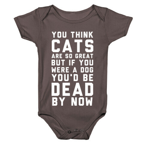 You Think Cats are So Great Baby One-Piece