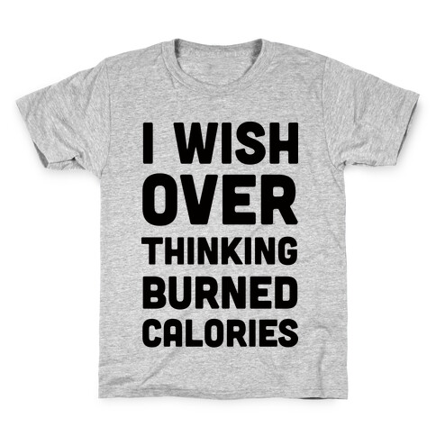 I Wish Overthinking Burned Calories Kids T-Shirt
