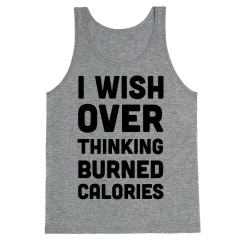 I Wish Overthinking Burned Calories Tank Top