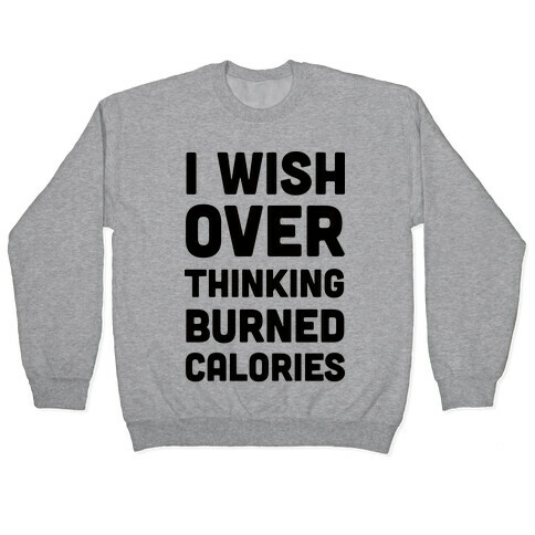 I Wish Overthinking Burned Calories Pullover