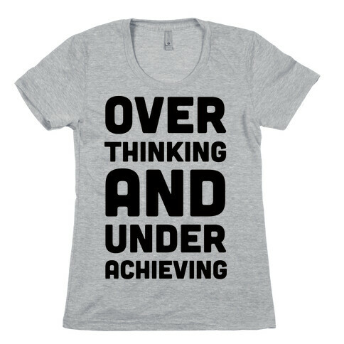 Overthinking And Underachieving Womens T-Shirt