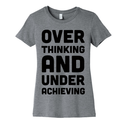 Overthinking And Underachieving Womens T-Shirt