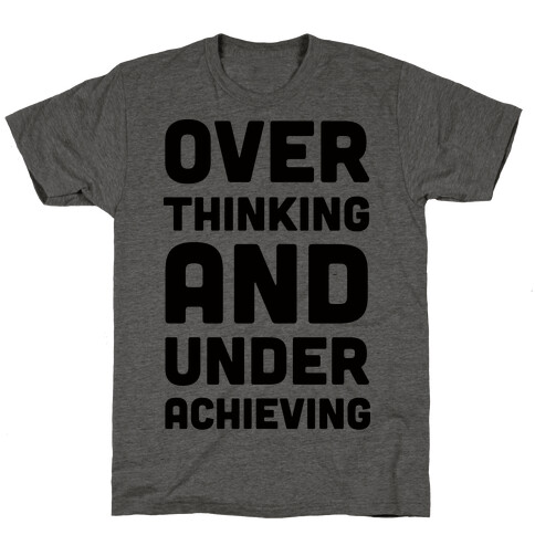 Overthinking And Underachieving T-Shirt