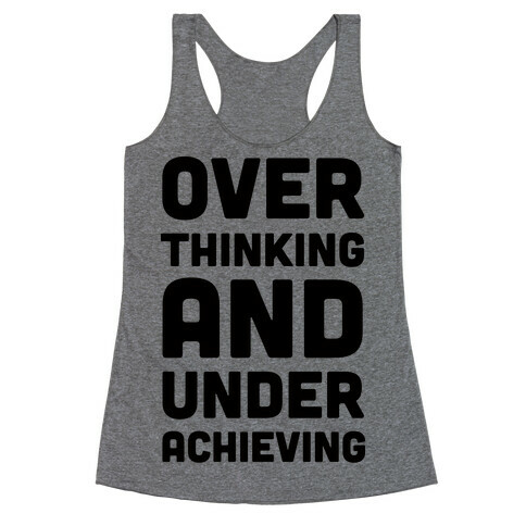 Overthinking And Underachieving Racerback Tank Top